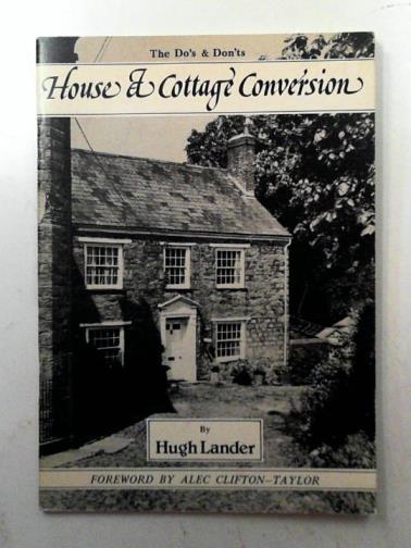 LANDER, Hugh - A Guide to the Do's and Don'ts of House and Cottage Conversion