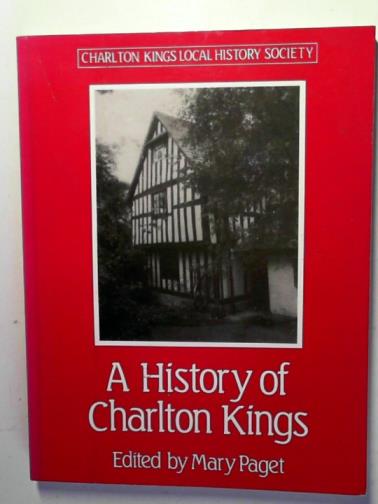PAGET, Mary (editor) - A History of Charlton Kings
