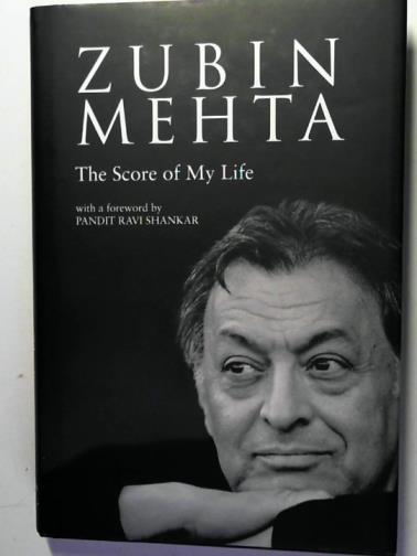 MEHTA, Zubin - Zubin Mehta: the Score of my Life