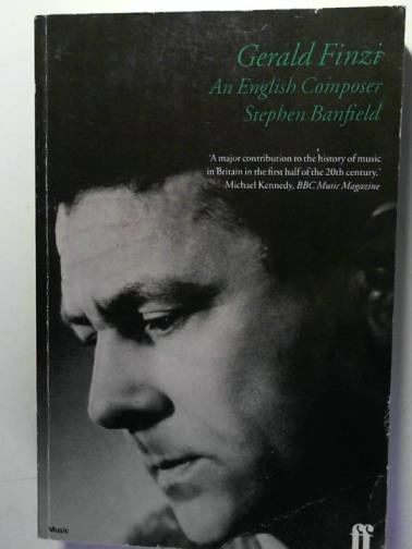 BANFIELD, Stephen - Gerald Finzi: an English Composer