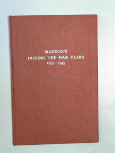 CARDEW. P.G. - Mardon's during the war years 1939-1945
