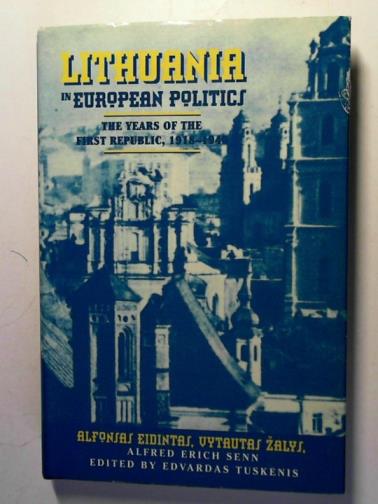 EIDINTAS, Alfonsas and others - Lithuania in European Politics: the Years of the First Republic, 1918 - 1940