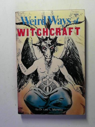 MARTELLO, Leo L. (Dr.) - Weird ways of witchcraft