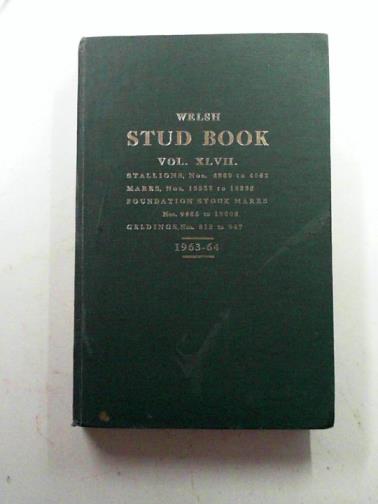 WELSH PONY & COB SOCIETY - Welsh stud book, vol.XLVII (47), 1963-1964