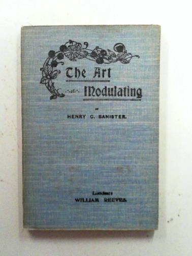 BANISTER, Henry C. - The Art of Modulating: A Series of Papers on Modulating at the Pianoforte