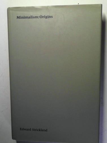 STRICKLAND, Edward - Minimalism: Origins