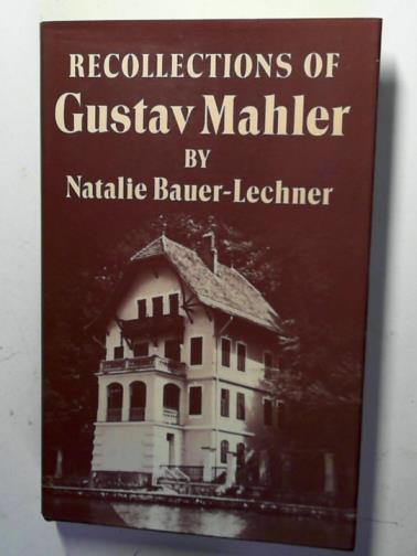 BAUER-LECHNER, Natalie - Recollections of Gustav Mahler