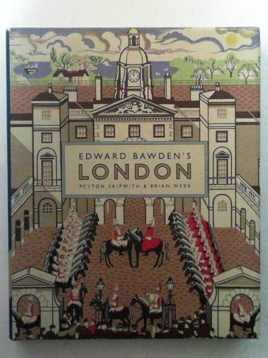 SKIPWITH, Peyton & WEBB, Brian - Edward Bawden's London