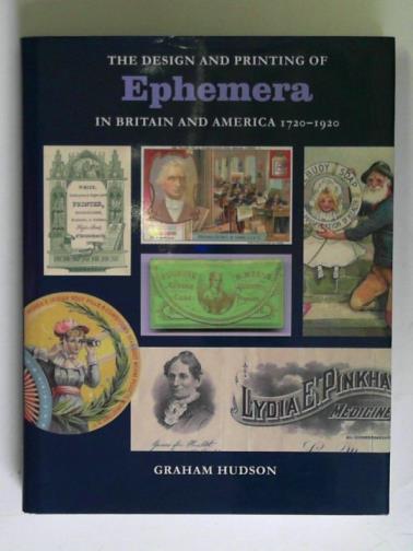 HUDSON, Graham - The design & printing of ephemera in Britain & America: 1720-1920