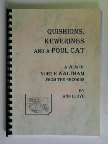 LLOYD, Ann - Quishions, Kewerings and a Poul Cat: a view of North Waltham from the records