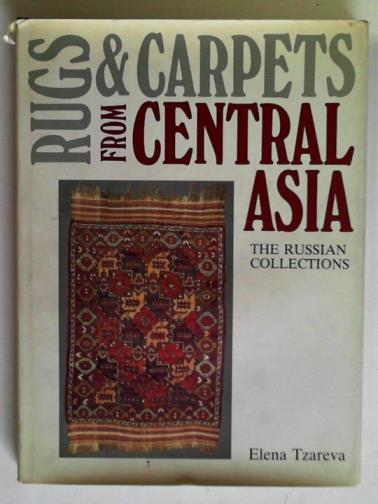 TZAREVA, Elena - Rugs and Carpets from Central Asia: The Russian Collections