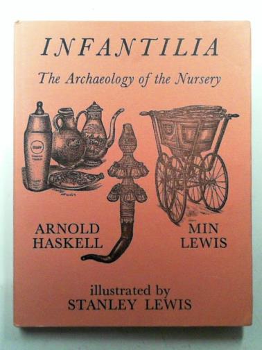HASKELL, Arnold - Infantilia: The Archaeology of the Nursery