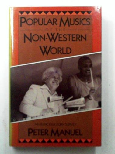 MANUAL, Peter - Popular Musics of the Non-western World: An Introductory Survey