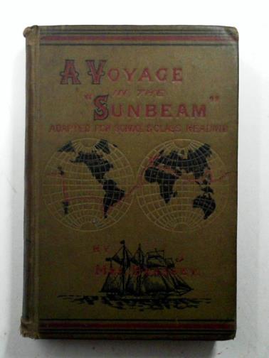 BRASSEY (Mrs) - A voyage in the 'Sunbeam', adapted for school and class reading