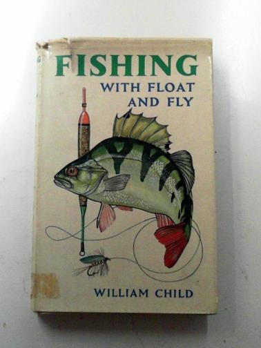 CHILD, William - Fishing with float and fly