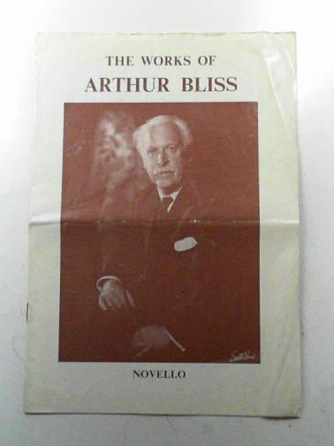 THOMPSON, Kenneth L - The works of Arthur Bliss: catalogue