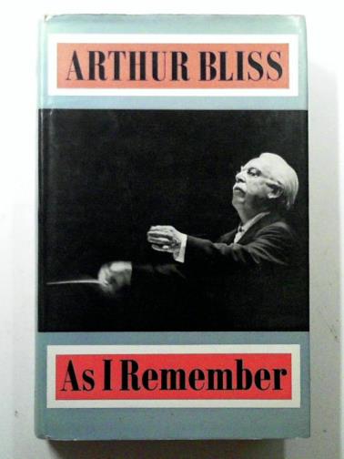BLISS, Arthur - As I Remember
