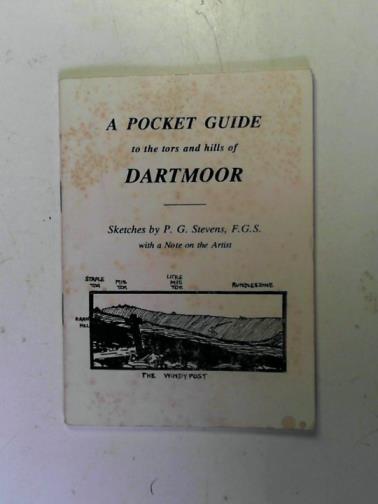 STEVENS: P.G. - A pocket guide to the tors and hills of Dartmoor: sketches by P.G. Stevens with a note on the artist