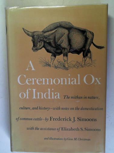 SIMOONS, Frederick - A Ceremonial Ox of India: the Mithian in Nature, Culture and History