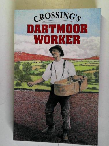 CROSSING, William - Crossing's Dartmoor Worker
