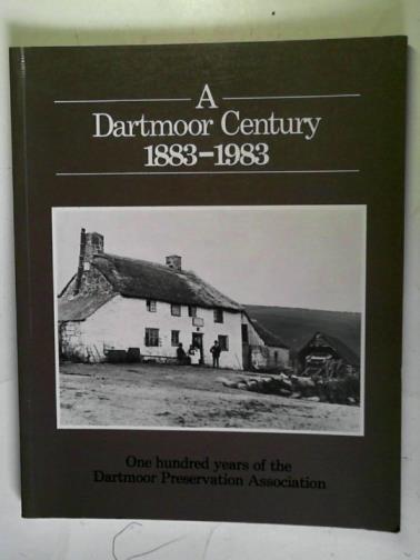COCKS, J.V. Somers - A Dartmoor Century: 1883 - 1983: one hundred years of the Dartmoor Preservation Association