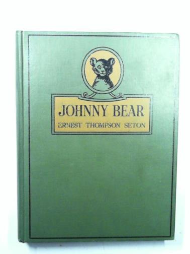 SETON, Ernest Thompson - Johnny Bear and other stories from Lives of the Hunted