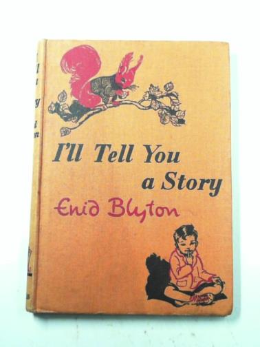 BLYTON, Enid - I'll tell you a story