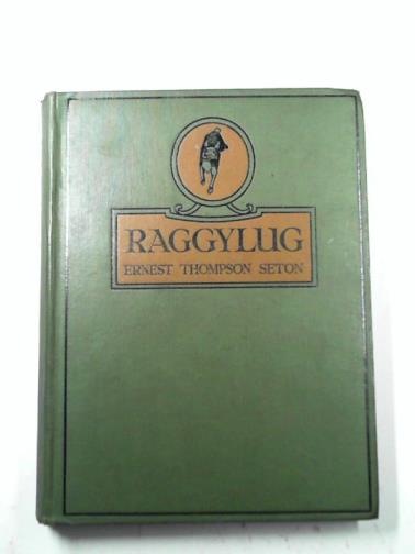 SETON, Ernest Thompson - Raggylug and other stories