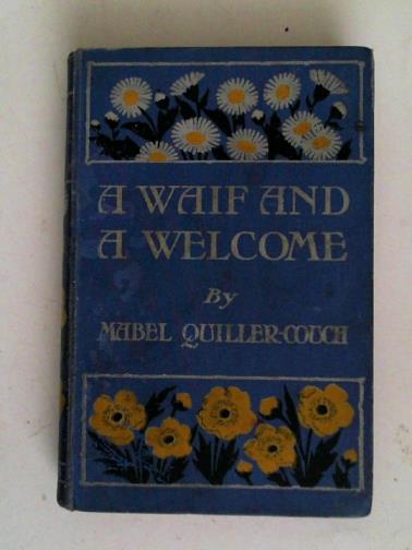 QUILLER-COUCH, Mabel - A Waif and a Welcome