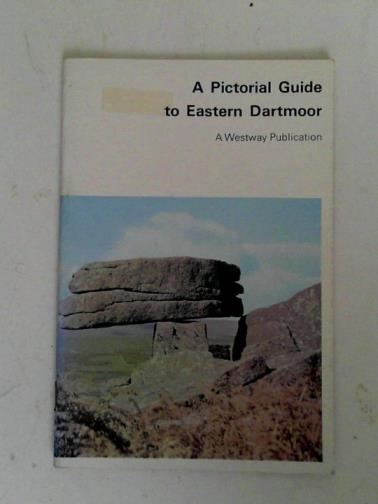 CLAMP, Arthur L. - A pictorial guide to Eastern Dartmoor