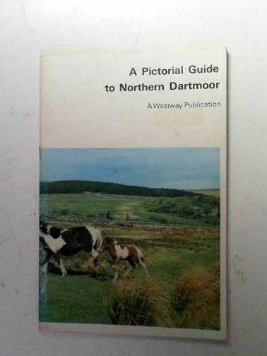 CLAMP, Arthur L. - A pictorial guide to Northern Dartmoor
