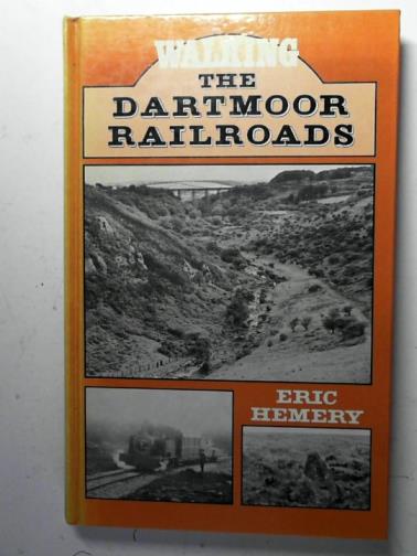 HEMERY, Eric - Walking the Dartmoor Railroads
