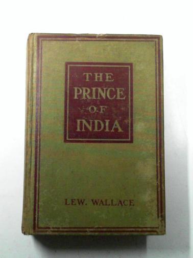 WALLACE, Lew - The Prince of India or why Constantinople fell