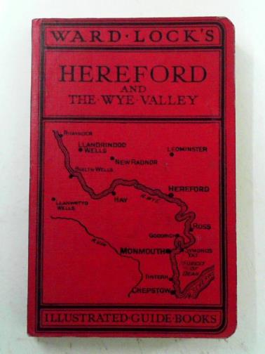 WARD, LOCK - Guide to Hereford and the Wye Valley including Llandindrod Wells and the spas of Central Wales