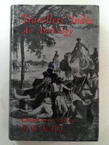 KAUL, H.K (ed) - Travellers' India: An Anthology