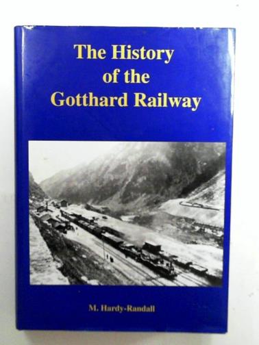 HARDY-RANDALL, M. - The history of the Gotthard Railway