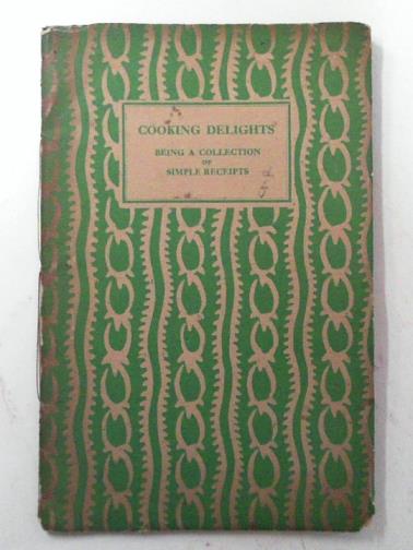 GURNEY, Ann - Cooking delights, being a collection of simple receipts for those who care to eat well