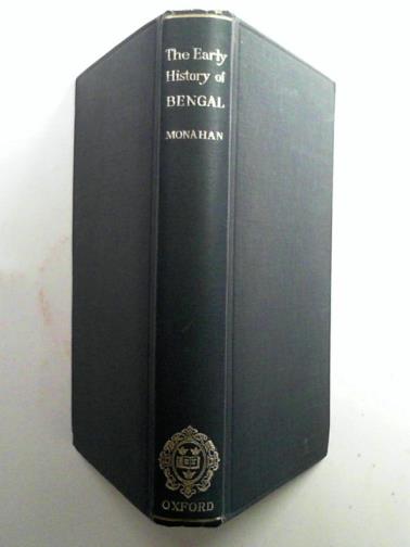 MONAHAN, F J - The Early History of Bengal