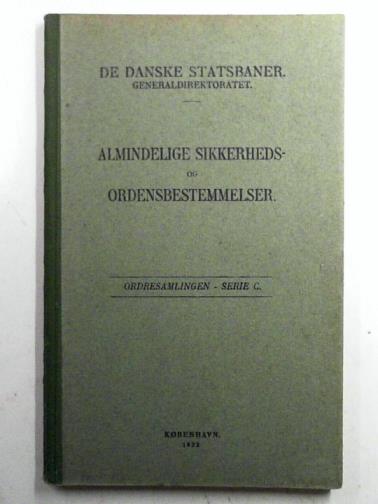 DE DANSKE STATSBANER - Almindelige sikkerheds- og ordensbestemmelser: ordresamlingen - serie C.