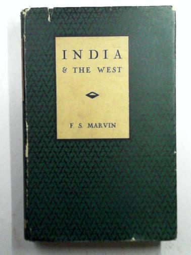 MARVIN, F. S. - India and the West: A Study in Co-operation