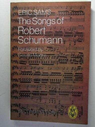 SAMS, Eric - The Songs of Robert Schumann