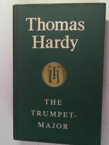HARDY, Thomas - The Trumpet Major