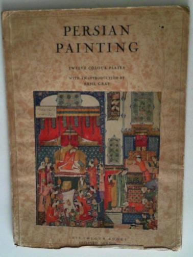 GRAY, Basil - Persian painting from miniatures of the XIII-XVI Centuries