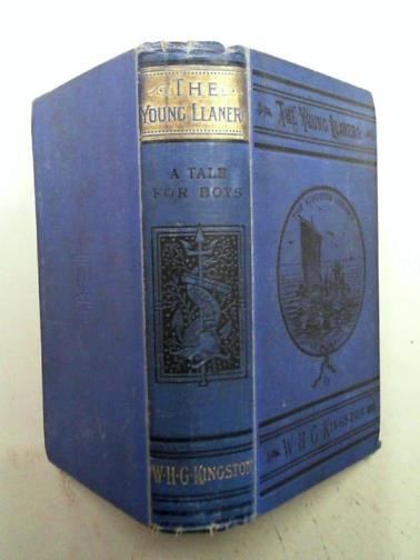KINGSTON, W. H. G. - The young Llanero: a story of war and wild life in Venezuela