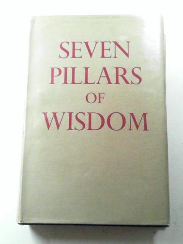 LAWRENCE, T.E - Seven pillars of wisdom: a triumph