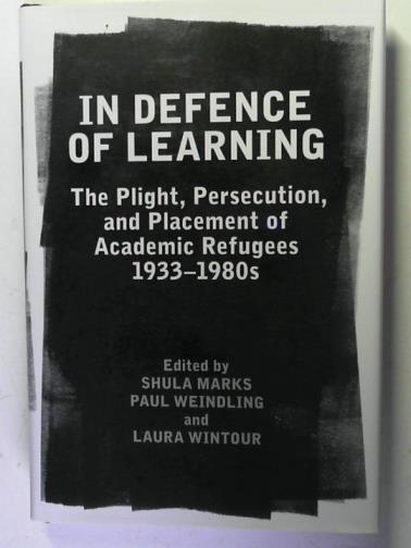 MARKS, Sheila and others - In Defence of Learning: The Plight, Persecution, and Placement of Academic Refugees, 1933-1980s (Proceedings of the British Academy: 169)