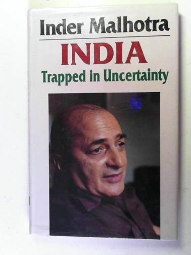 MALHOTRA, Inder - India: Trapped in Uncertainty