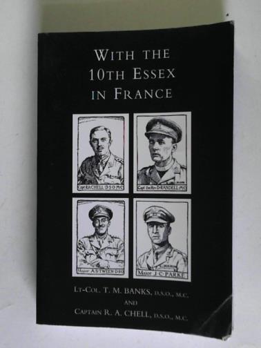 BANKS,  T. M. (Lt.-Col) and CHELL, R.A. (Captain) - With The 10th Essex In France