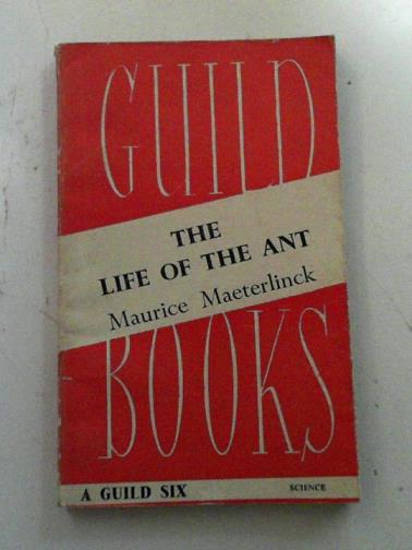MAETERLINCK, Maurice - The life of the ant