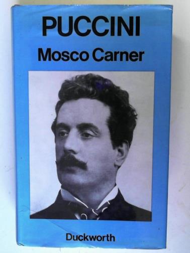 CARNER, Mosco - Puccini: a Critical Biography